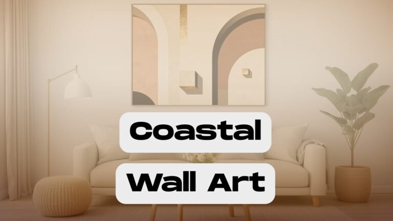 Read more about the article Coastal Wall Art for Your Walls to Absolutely Love